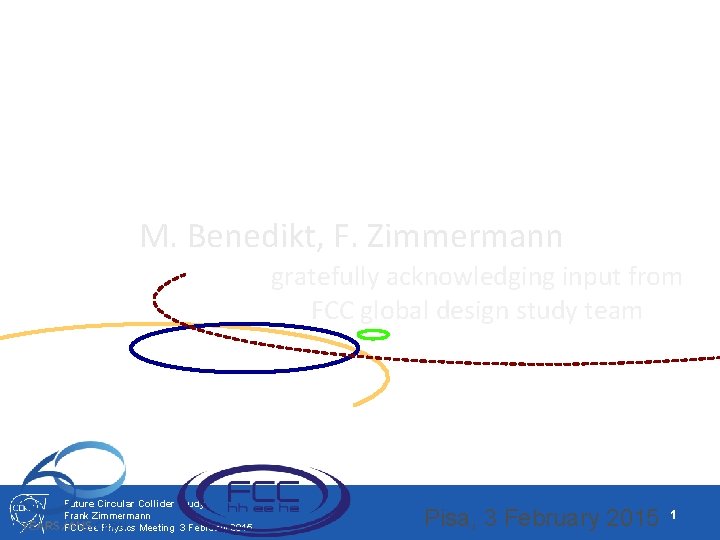 Future Circular Collider (FCC) Study Scope & Collaboration M. Benedikt, F. Zimmermann gratefully acknowledging