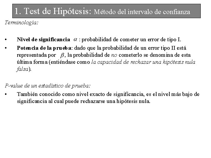 1. Test de Hipótesis: Método del intervalo de confianza Terminología: • • Nivel de