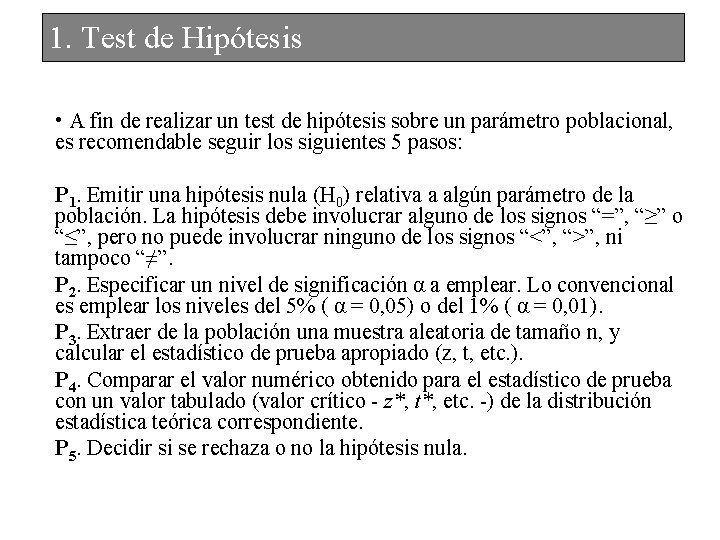 1. Test de Hipótesis • A fin de realizar un test de hipótesis sobre