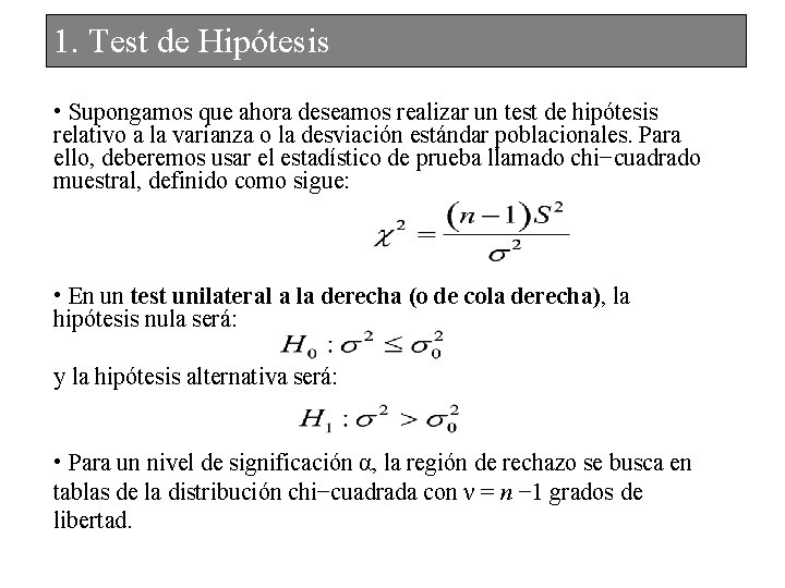 1. Test de Hipótesis • Supongamos que ahora deseamos realizar un test de hipótesis