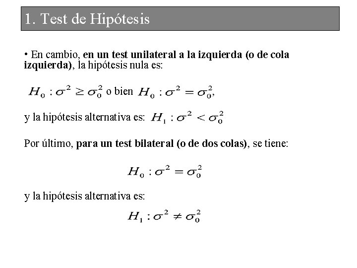 1. Test de Hipótesis • En cambio, en un test unilateral a la izquierda