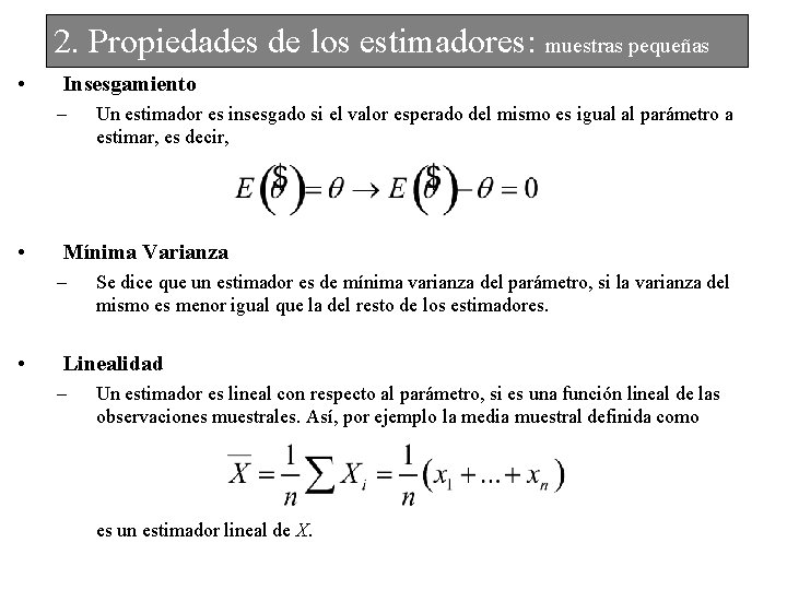 2. Propiedades de los estimadores: muestras pequeñas • Insesgamiento – • Mínima Varianza –