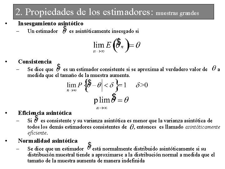 2. Propiedades de los estimadores: muestras grandes • Insesgamiento asintótico – • Se dice