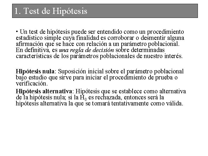 1. Test de Hipótesis • Un test de hipótesis puede ser entendido como un