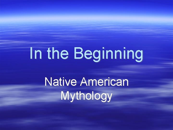 In the Beginning Native American Mythology 