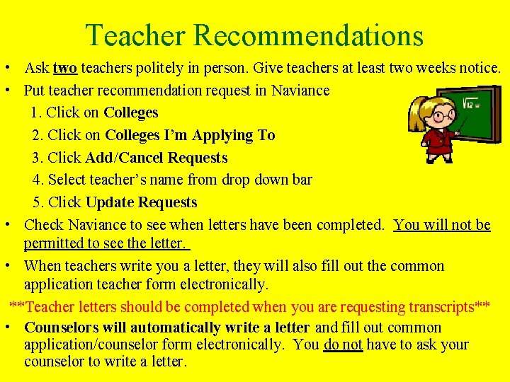 Teacher Recommendations • Ask two teachers politely in person. Give teachers at least two