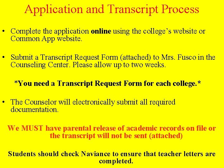 Application and Transcript Process • Complete the application online using the college’s website or