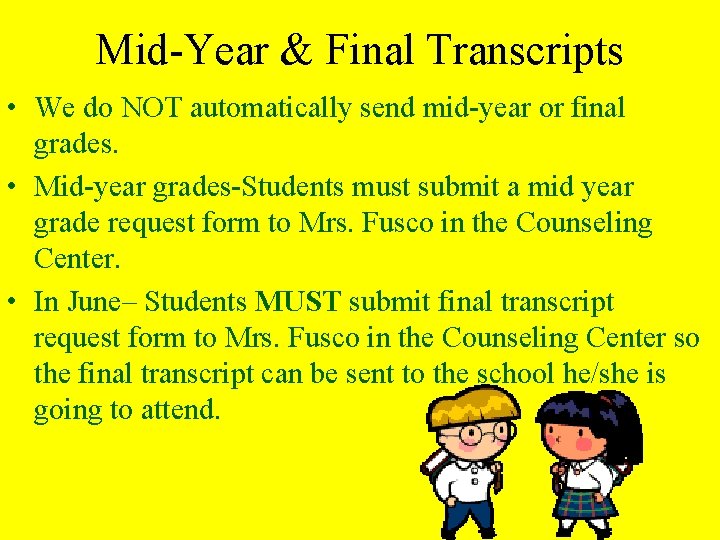 Mid-Year & Final Transcripts • We do NOT automatically send mid-year or final grades.