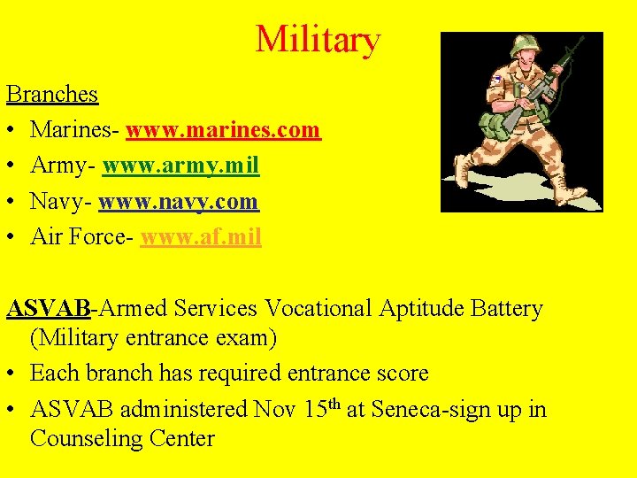 Military Branches • Marines- www. marines. com • Army- www. army. mil • Navy-