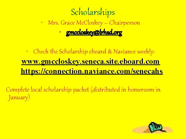 Scholarships • Mrs. Grace Mc. Closkey – Chairperson • gmccloskey@lrhsd. org • Check the