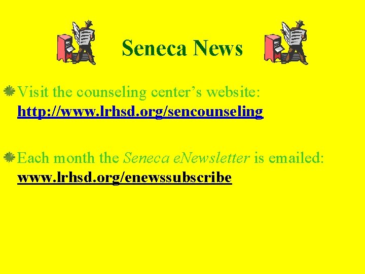 Seneca News Visit the counseling center’s website: http: //www. lrhsd. org/sencounseling Each month the
