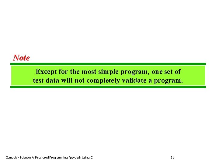 Note Except for the most simple program, one set of test data will not