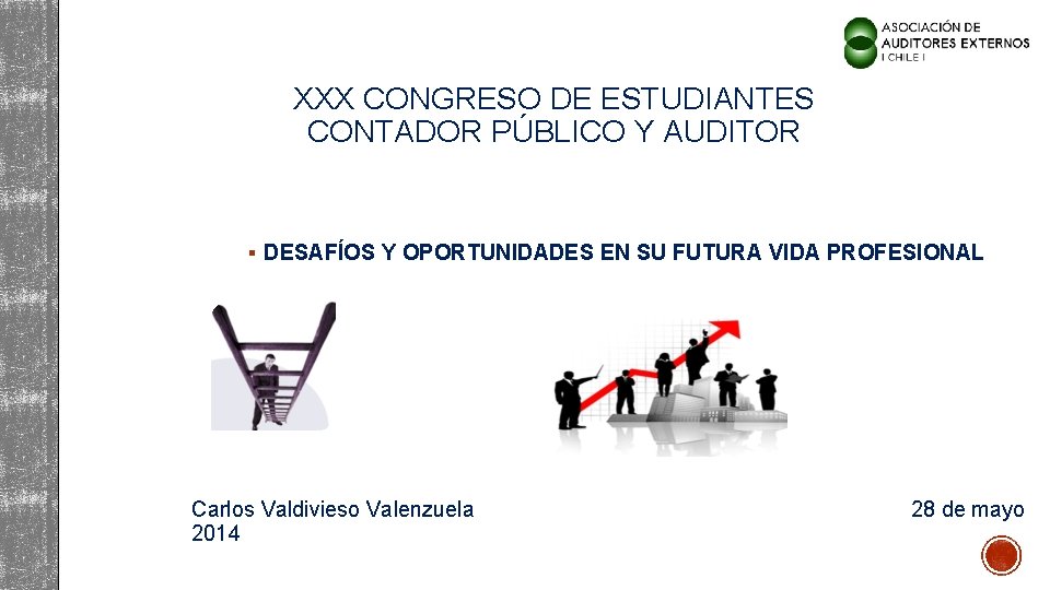 XXX CONGRESO DE ESTUDIANTES CONTADOR PÚBLICO Y AUDITOR § DESAFÍOS Y OPORTUNIDADES EN SU