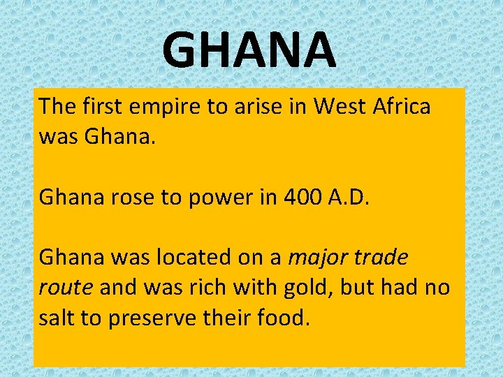 GHANA The first empire to arise in West Africa was Ghana rose to power