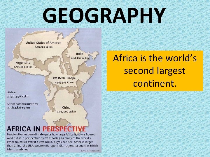 GEOGRAPHY Africa is the world’s second largest continent. 