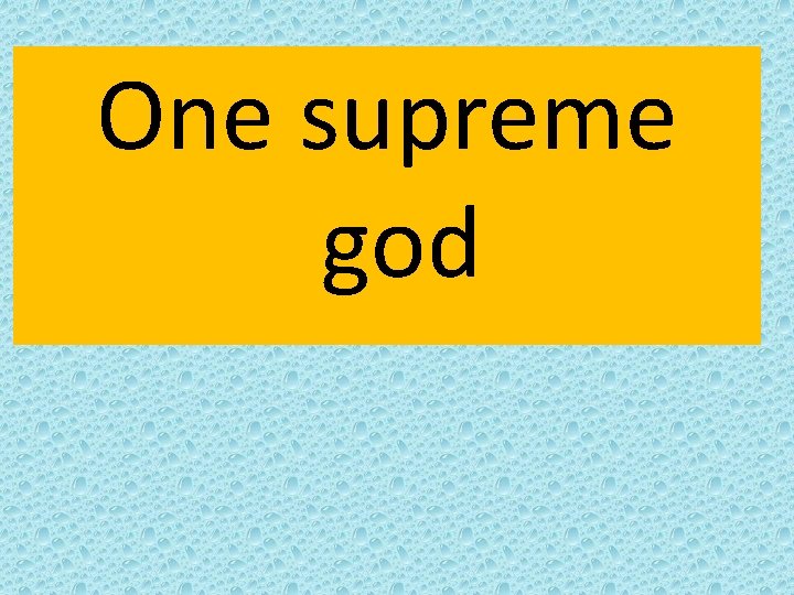 One supreme god 