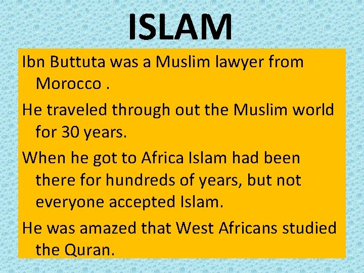 ISLAM Ibn Buttuta was a Muslim lawyer from Morocco. He traveled through out the