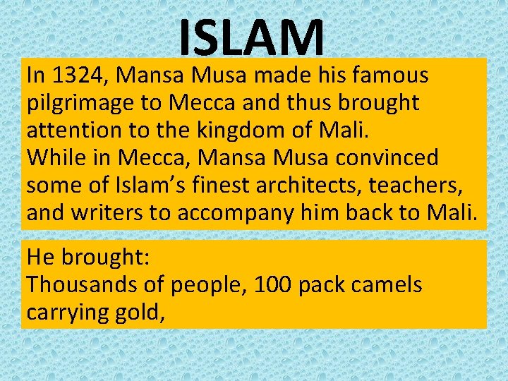 ISLAM In 1324, Mansa Musa made his famous pilgrimage to Mecca and thus brought