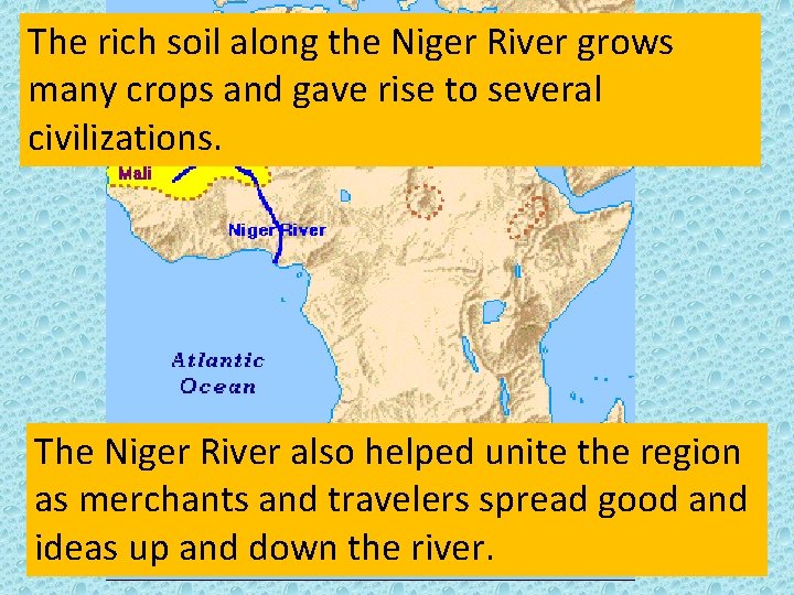 The rich soil along the Niger River grows many crops and gave rise to