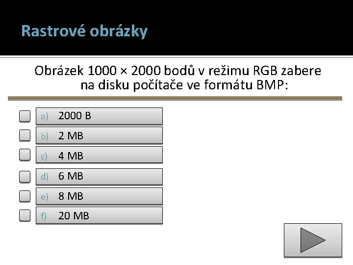 Rastrové obrázky Obrázek 1000 × 2000 bodů v režimu RGB zabere na disku počítače