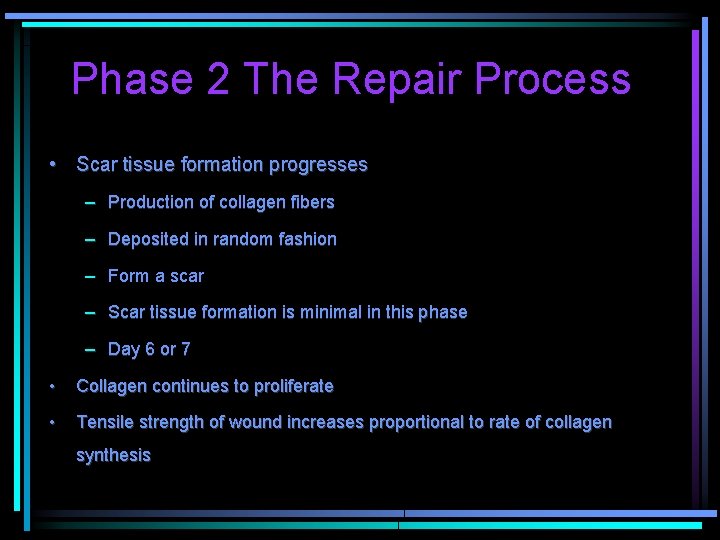 Phase 2 The Repair Process • Scar tissue formation progresses – Production of collagen