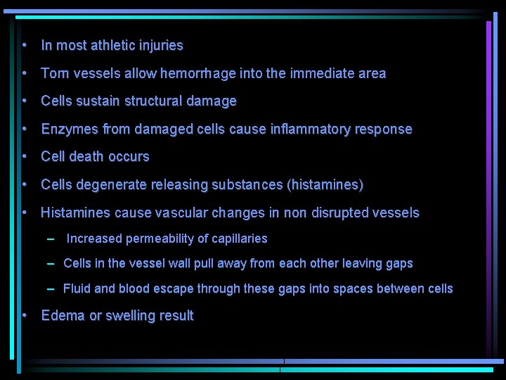  • In most athletic injuries • Torn vessels allow hemorrhage into the immediate
