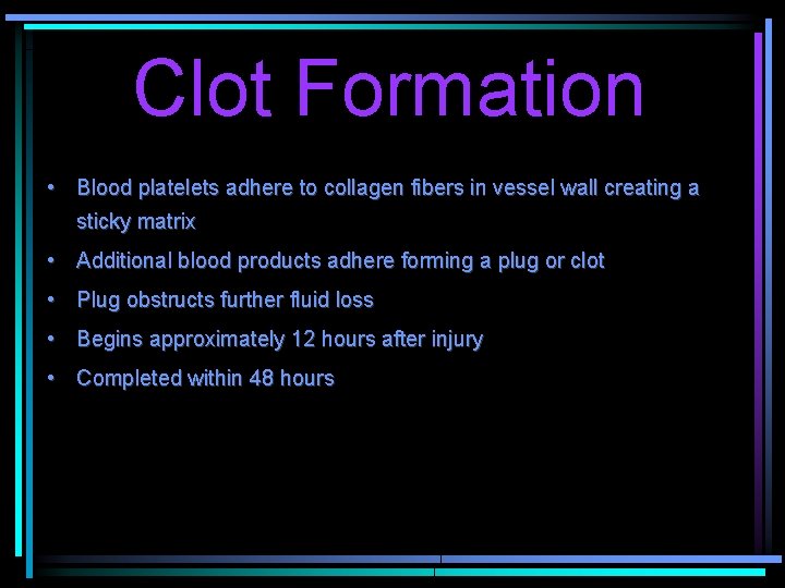 Clot Formation • Blood platelets adhere to collagen fibers in vessel wall creating a