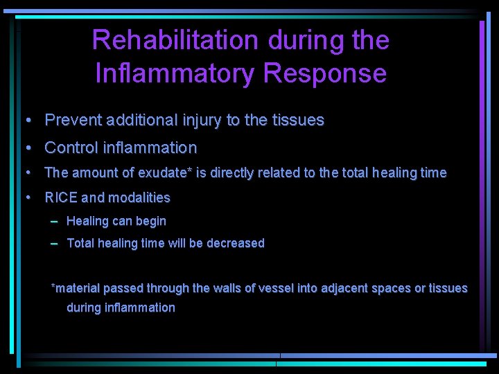 Rehabilitation during the Inflammatory Response • Prevent additional injury to the tissues • Control