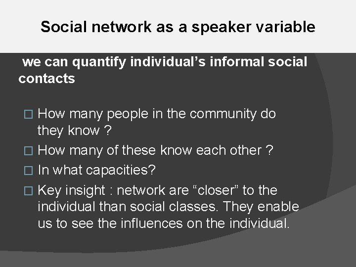 Social network as a speaker variable we can quantify individual’s informal social contacts How Social network as a speaker variable we can quantify individual’s informal social contacts How