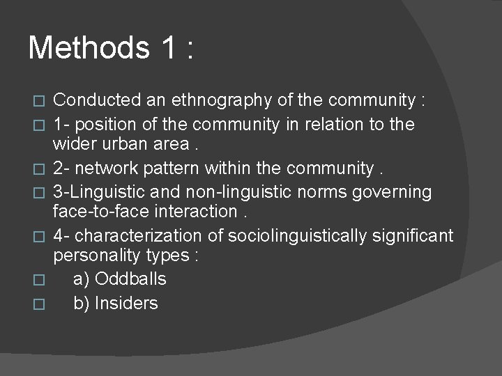 Methods 1 : � � � � Conducted an ethnography of the community : Methods 1 : � � � � Conducted an ethnography of the community :
