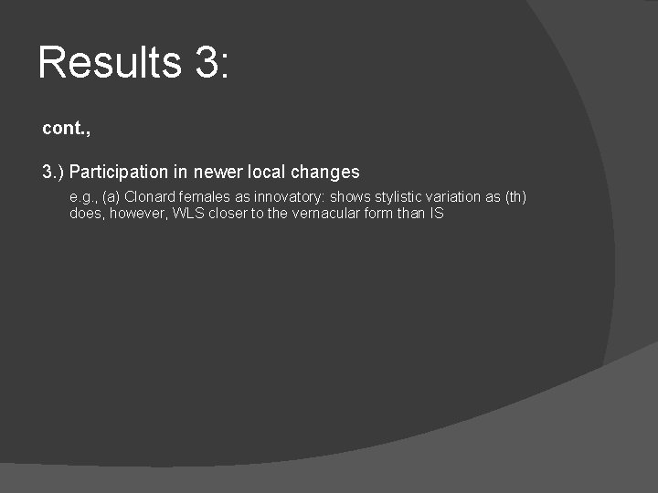 Results 3: cont. , 3. ) Participation in newer local changes e. g. , Results 3: cont. , 3. ) Participation in newer local changes e. g. ,