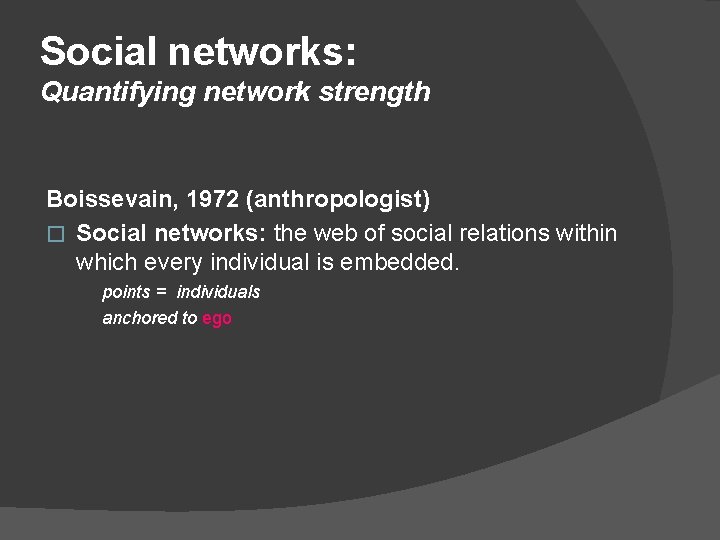 Social networks: Quantifying network strength Boissevain, 1972 (anthropologist) � Social networks: the web of Social networks: Quantifying network strength Boissevain, 1972 (anthropologist) � Social networks: the web of