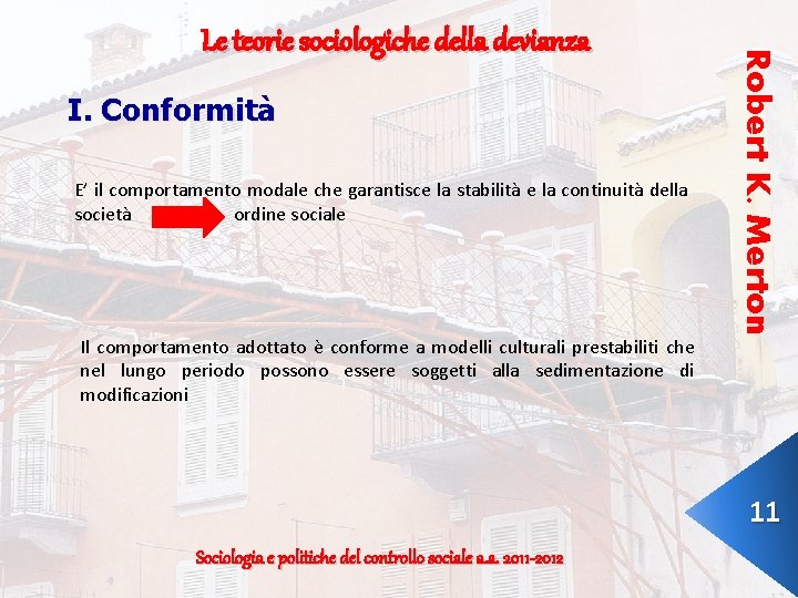 I. Conformità E’ il comportamento modale che garantisce la stabilità e la continuità della