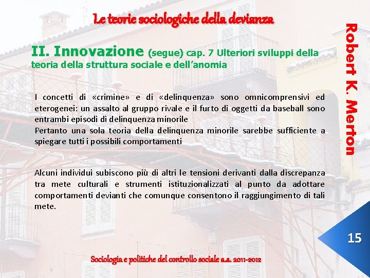 II. Innovazione (segue) cap. 7 Ulteriori sviluppi della teoria della struttura sociale e dell’anomia