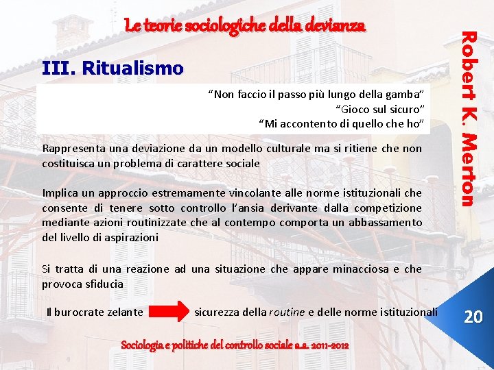 III. Ritualismo “Non faccio il passo più lungo della gamba” “Gioco sul sicuro” “Mi