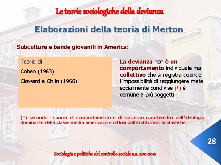 Le teorie sociologiche della devianza Elaborazioni della teoria di Merton Subculture e bande giovanili