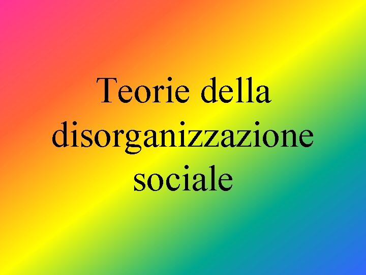 Teorie della disorganizzazione sociale 