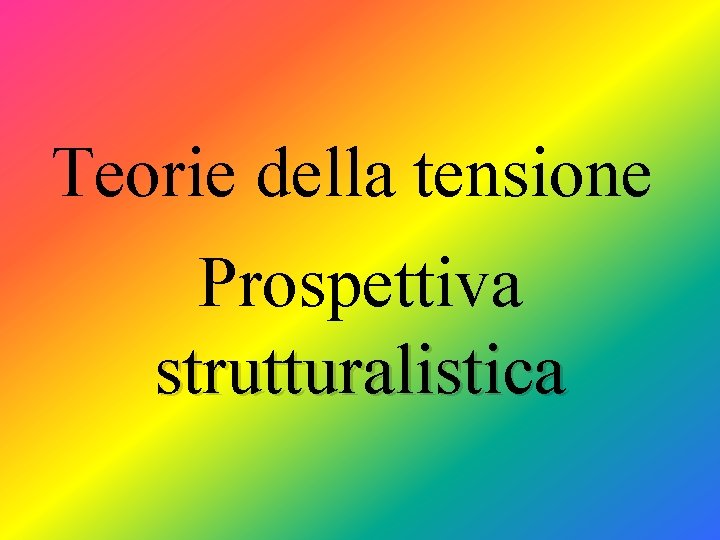 Teorie della tensione Prospettiva strutturalistica 