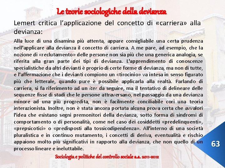 Le teorie sociologiche della devianza Lemert critica l’applicazione del concetto di «carriera» alla devianza: