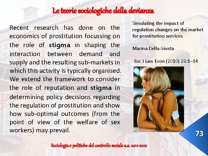 Le teorie sociologiche della devianza Recent research has done on the economics of prostitution