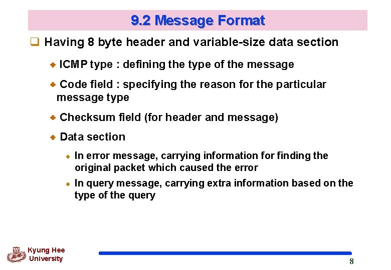 9. 2 Message Format q Having 8 byte header and variable-size data section ICMP 9. 2 Message Format q Having 8 byte header and variable-size data section ICMP