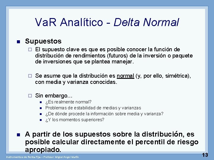 Va. R Analítico - Delta Normal n Supuestos ¨ El supuesto clave es que