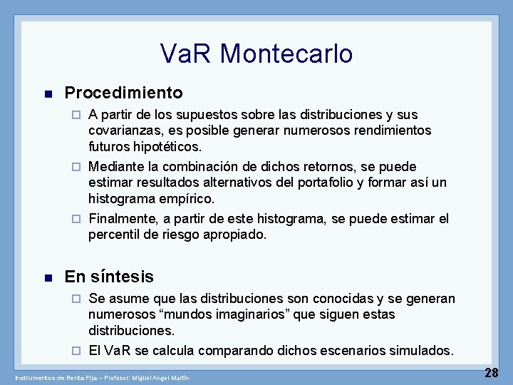 Va. R Montecarlo n Procedimiento A partir de los supuestos sobre las distribuciones y