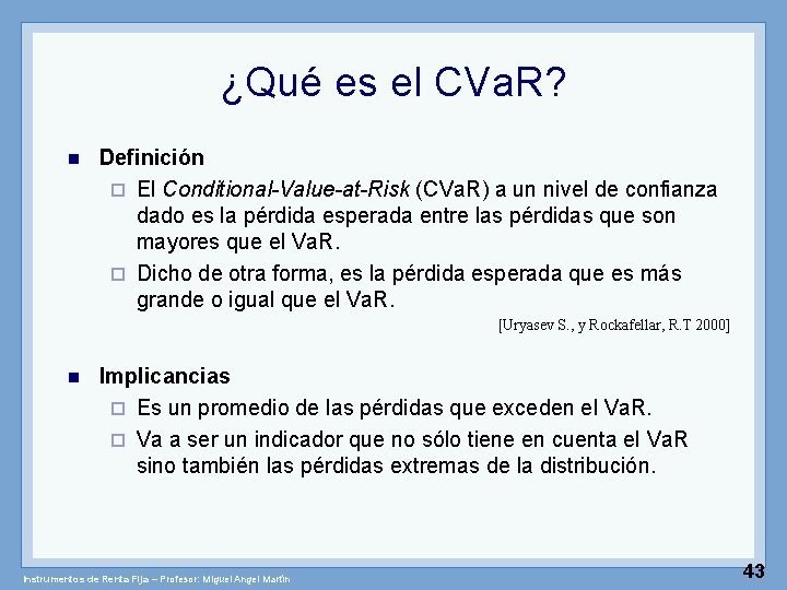 ¿Qué es el CVa. R? n Definición ¨ El Conditional-Value-at-Risk (CVa. R) a un