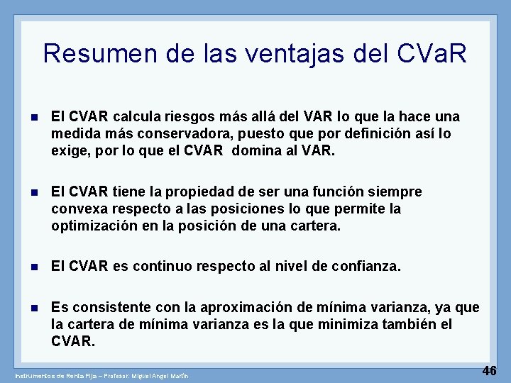 Resumen de las ventajas del CVa. R n El CVAR calcula riesgos más allá