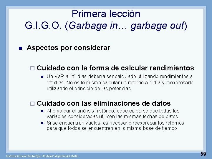 Primera lección G. I. G. O. (Garbage in… garbage out) n Aspectos por considerar