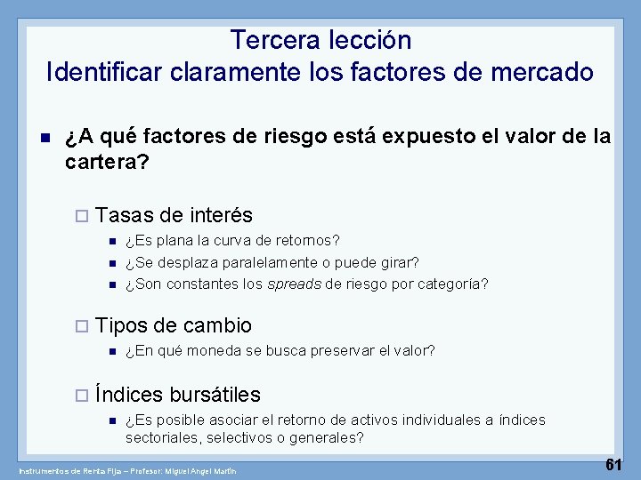 Tercera lección Identificar claramente los factores de mercado n ¿A qué factores de riesgo