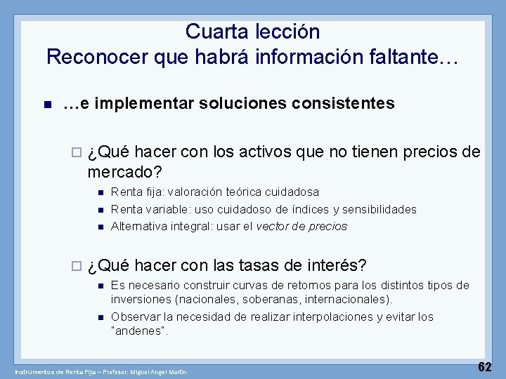 Cuarta lección Reconocer que habrá información faltante… n …e implementar soluciones consistentes ¨ ¿Qué