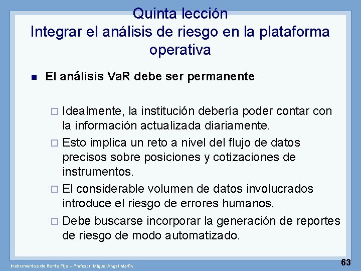 Quinta lección Integrar el análisis de riesgo en la plataforma operativa n El análisis