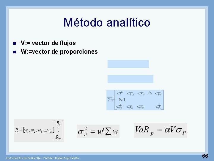 Método analítico n n V: = vector de flujos W: =vector de proporciones Instrumentos